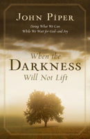 When the Darkness Will Not Lift – Doing What We Can While We Wait for God––and Joy