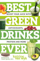 Best Green Drinks Ever : Boost Your Juice with Protein, Antioxidants and More-9781581572278