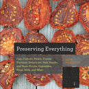 Preserving Everything : Can, Culture, Pickle, Freeze, Ferment, Dehydrate, Salt, Smoke, and Store Fruits, Vegetables, Meat, Milk, and More-9781581572421