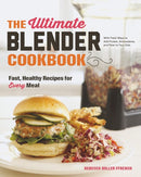The Ultimate Blender Cookbook : Fast, Healthy Recipes for Every Meal-9781581572957
