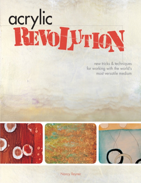Acrylic Revolution : New Tricks and Techniques for Working with the World's Most Versatile Medium-9781581808049