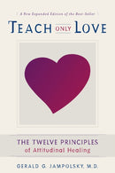 Teach Only Love : Learning to Live Beyond Fear Volume 1-9781582700335