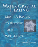 Water Crystal Healing : Music and Images to Restore Your Well-Being Volume 7-9781582701561
