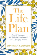 The Life Plan : Simple Strategies for Building Confidence in a Changing World-9781582708669