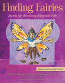 Finding Fairies : Secrets for Attracting Magickal Folk Updated and Expanded Edition-9781582708904