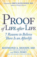 Proof of Life after Life : 7 Reasons to Believe There Is an Afterlife-9781582709208