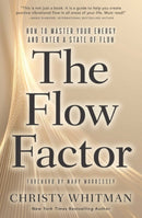 The Flow Factor : How to Master Your Energy and Enter a State of Flow-9781582709383