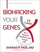 Biohacking Your Genes : 25 Laws for a Smarter, Healthier, and Longer Life-9781582709581