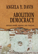 Abolition Democracy - Open Media Series : Beyond Empire, Prisons, and Torture-9781583226957
