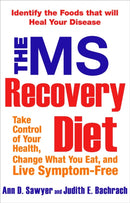 The Ms Recovery Diet : Take Control of Your Health, Change What You Eat, and Live Symptom-Free-9781583332887