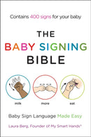 The Baby Signing Bible : Baby Sign Language Made Easy-9781583334713