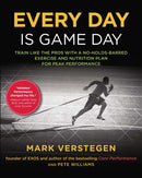 Every Day is Game Day : Train Like the Pros With a No-Holds-Barred Exercise and Nutrition Plan for Peak Performance-9781583335536
