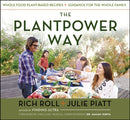 The Plantpower Way : Whole Food Plant-Based Recipes and Guidance for the Whole Family-9781583335871