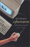 The Making of a Cybertariat : Virtual Work in a Real World-9781583670880
