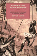 Confronting Black Jacobins : The U.S., the Haitian Revolution, and the Origins of the Dominican Republic-9781583675625