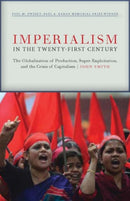 Imperialism in the Twenty-First Century : Globalization, Super-Exploitation, and Capitalism S Final Crisis-9781583675779