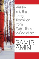 Russia and the Long Transition from Capitalism to Socialism-9781583676011