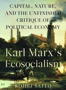 Karl Marxa (Tm)S Ecosocialism : Capital, Nature, and the Unfinished Critique of Political Economy-9781583676400