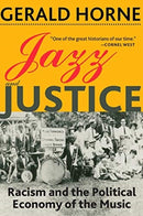 Jazz and Justice : Racism and the Political Economy of the Music-9781583677858