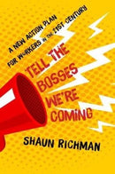 Tell the Bosses We're Coming : A New Action Plan for Workers in the Twenty-first Century-9781583678565