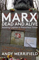 Marx, Dead and Alive : Reading "Capital" in Precarious Times-9781583678800