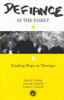 Defiance in the Family : Finding Hope in Therapy-9781583910047