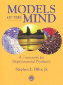 Models of the Mind : A Framework for Biopsychosocial Psychiatry-9781583910719