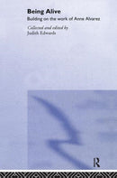Being Alive : Building on the Work of Anne Alvarez-9781583911303
