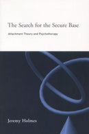 The Search for the Secure Base : Attachment Theory and Psychotherapy-9781583911525