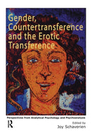 Gender, Countertransference and the Erotic Transference : Perspectives from Analytical Psychology and Psychoanalysis-9781583917640