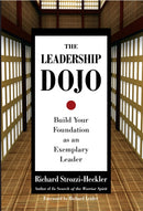 The Leadership Dojo : Build Your Foundation as an Exemplary Leader-9781583942017
