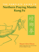 The Complete Guide to Northern Praying Mantis Kung Fu-9781583942406