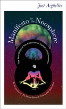 Manifesto for the Noosphere : The Next Stage in the Evolution of Human Consciousness-9781583943038