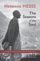 The Seasons of the Soul : The Poetic Guidance and Spiritual Wisdom of Hermann Hesse-9781583943137