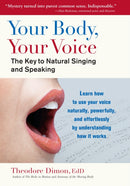 Your Body, Your Voice : The Key to Natural Singing and Speaking-9781583943205