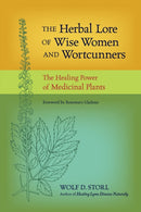 The Herbal Lore of Wise Women and Wortcunners : The Healing Power of Medicinal Plants-9781583943588