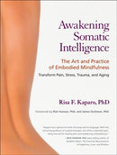 Awakening Somatic Intelligence : The Art and Practice of Embodied Mindfulness-9781583944172