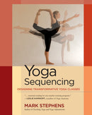 Yoga Sequencing : Designing Transformative Yoga Classes-9781583944974