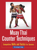 Muay Thai Counter Techniques : Competitive Skills and Tactics for Success-9781583945438