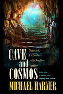 Cave and Cosmos : Shamanic Encounters with Another Reality-9781583945469