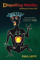 Dispelling Wetiko : Breaking the Curse of Evil-9781583945483