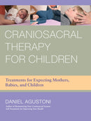 Craniosacral Therapy for Children : Treatments for Expecting Mothers, Babies, and Children-9781583945537