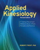Applied Kinesiology, Revised Edition : A Training Manual and Reference Book of Basic Principles and Practices-9781583946121