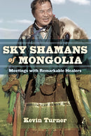 Sky Shamans of Mongolia : Meetings with Remarkable Healers-9781583946343