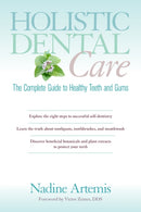 Holistic Dental Care : The Complete Guide to Healthy Teeth and Gums-9781583947203