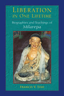 Liberation in One Lifetime : Biographies and Teachings of Milarepa-9781583947937