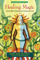 Healing Magic, 10th Anniversary Edition : A Green Witch Guidebook to Conscious Living-9781583948378