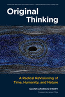 Original Thinking : A Radical Revisioning of Time, Humanity, and Nature-9781583948903
