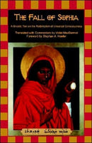 The Fall of Sophia : A Gnostic Text on the Redemption of Universal Consciousness-9781584200000