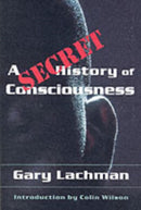 A Secret History of Consciousness-9781584200116